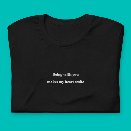 Being with you makes my heart smile - embroidered T-shirt
