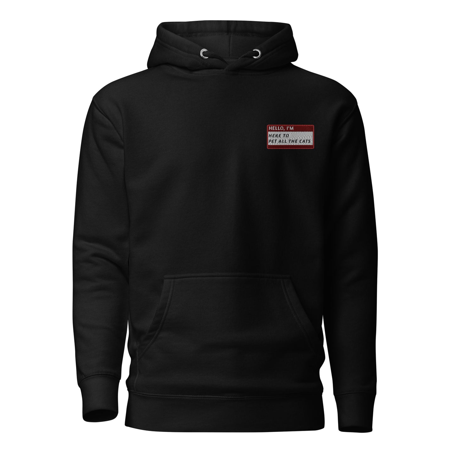 HELLO I'M HERE TO PET ALL THE CATS - Name Tag Hoodie