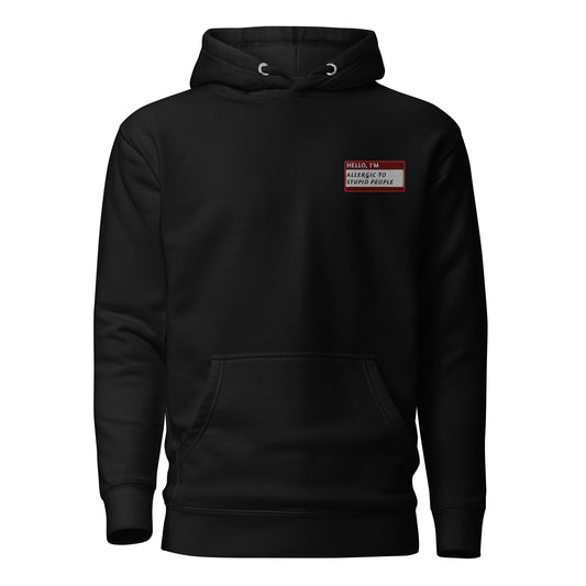 HELLO I'M ALLERGIC TO STUPID PEOPLE - Name Tag Hoodie