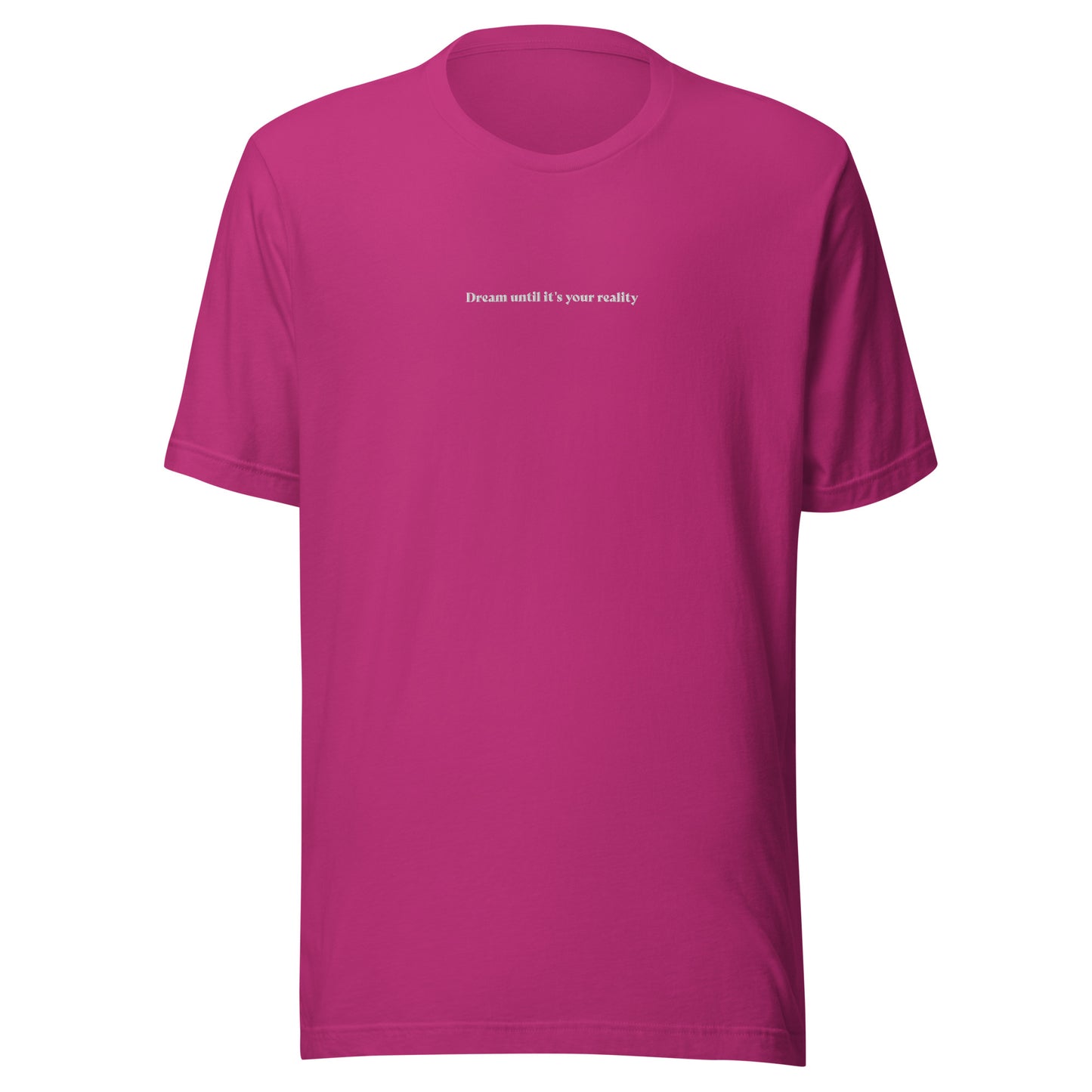 Dream until it's your reality - besticktes T-Shirt