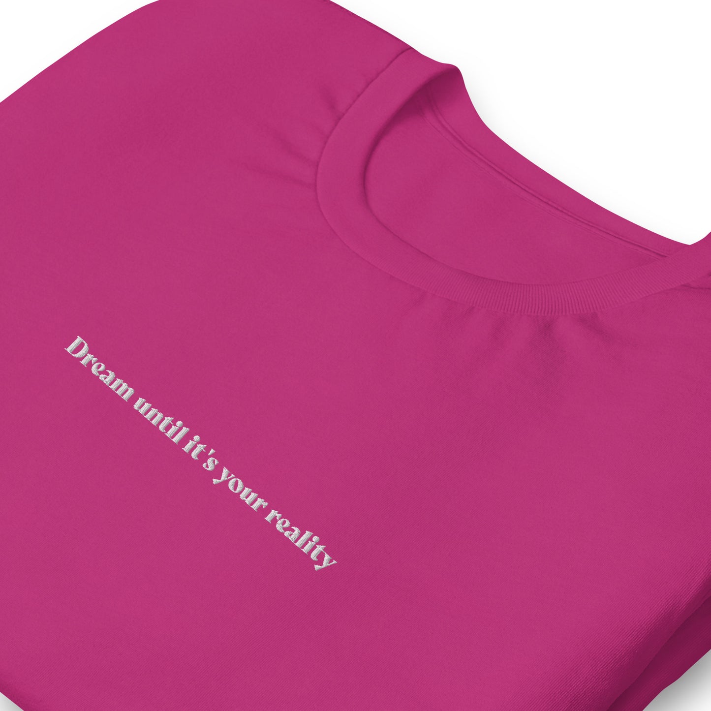 Dream until it's your reality - besticktes T-Shirt