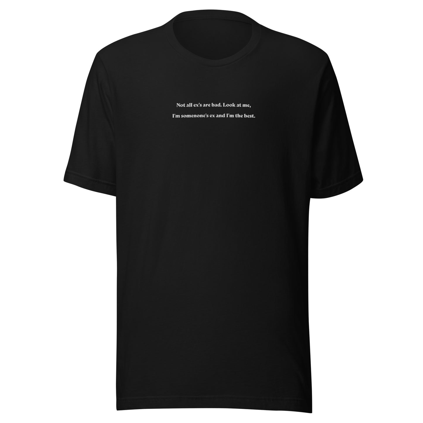 Not all ex's are bad - besticktes T-Shirt