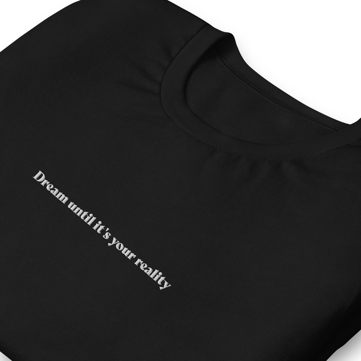 Dream until it's your reality - besticktes T-Shirt