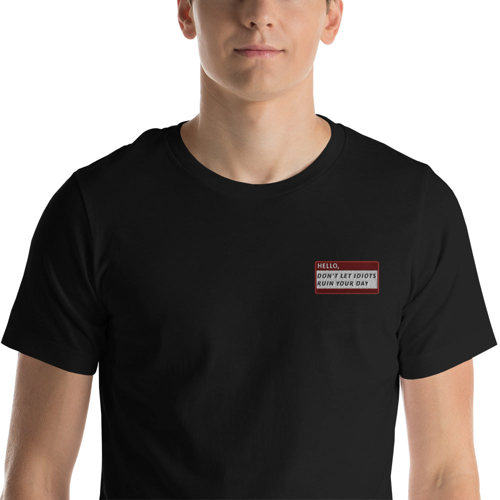 HELLO DON'T LET IDITOS RUIN YOUR DAY - Name Tag T-Shirt