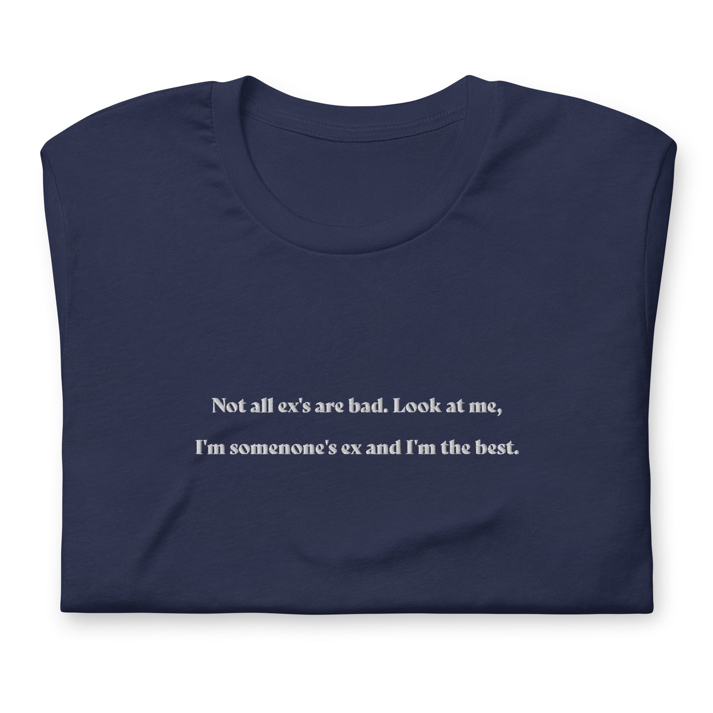 Not all ex's are bad - besticktes T-Shirt