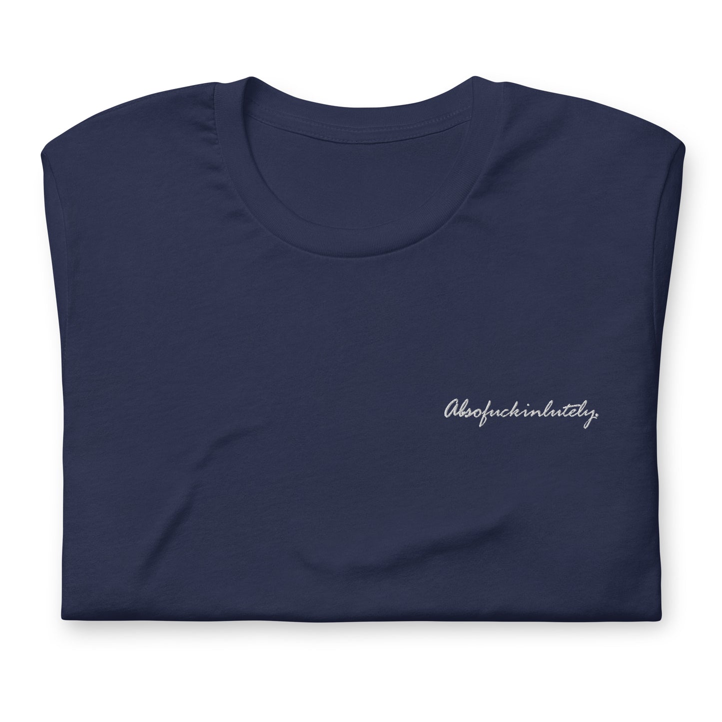 Absofuckinlutely - embroidered t-shirt