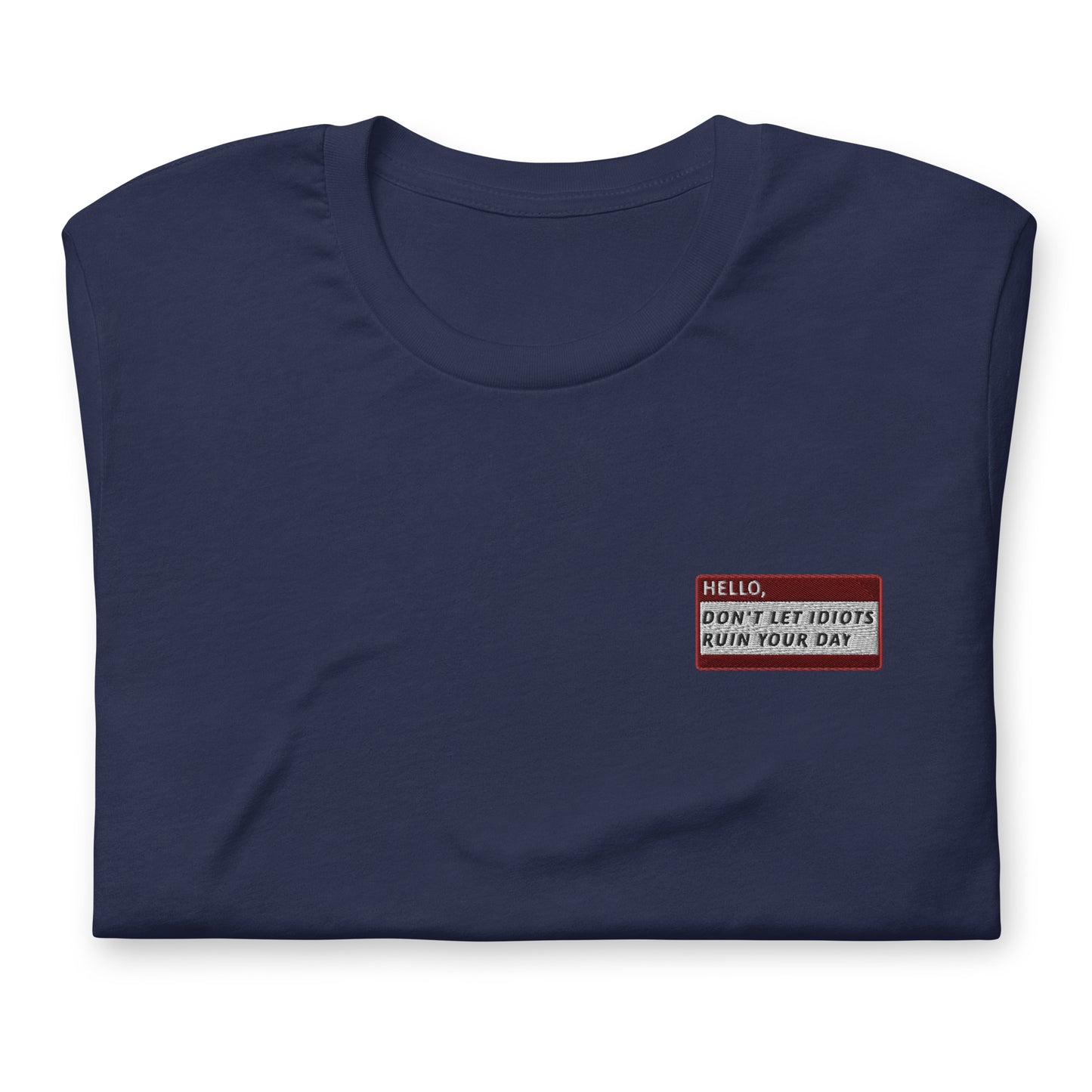 HELLO DON'T LET IDITOS RUIN YOUR DAY - Name Tag T-Shirt