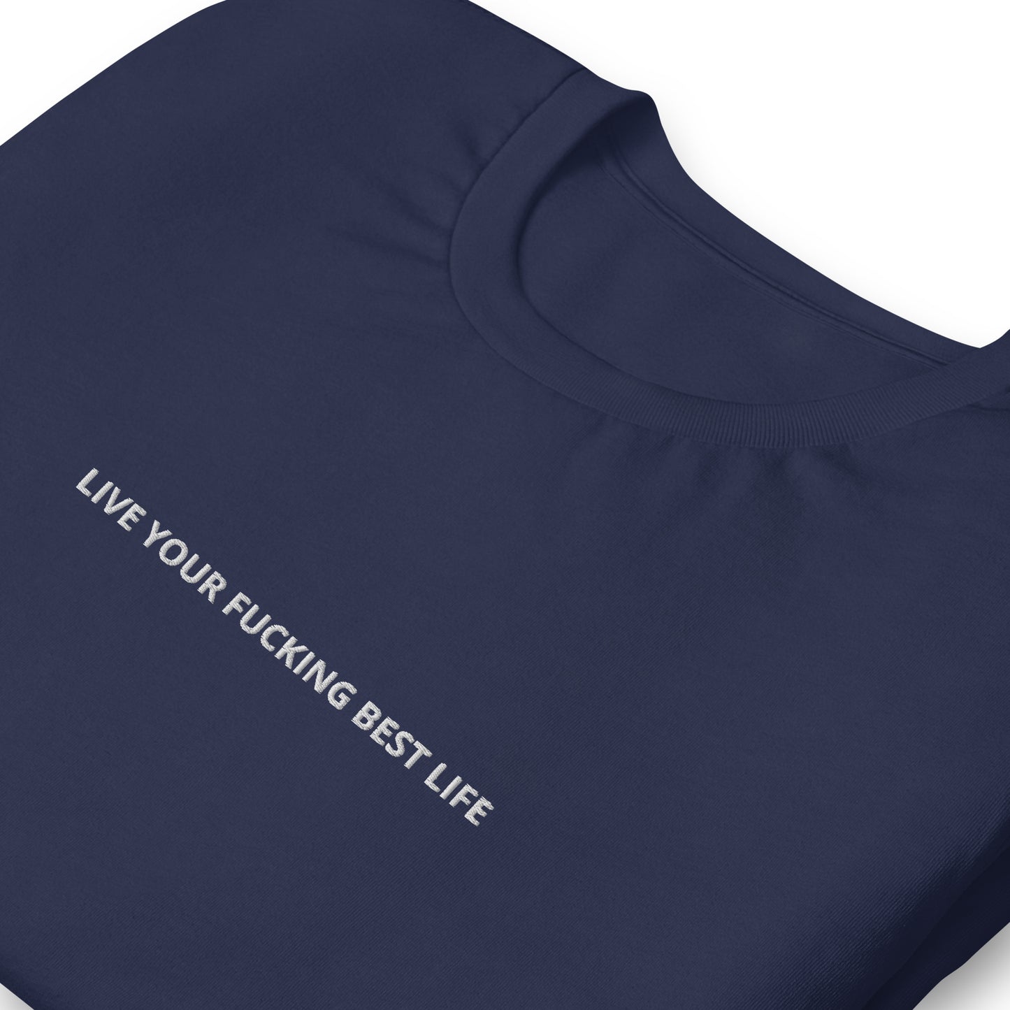 LIVE YOUR FUCKING BEST LIFE - embroidered T-shirt