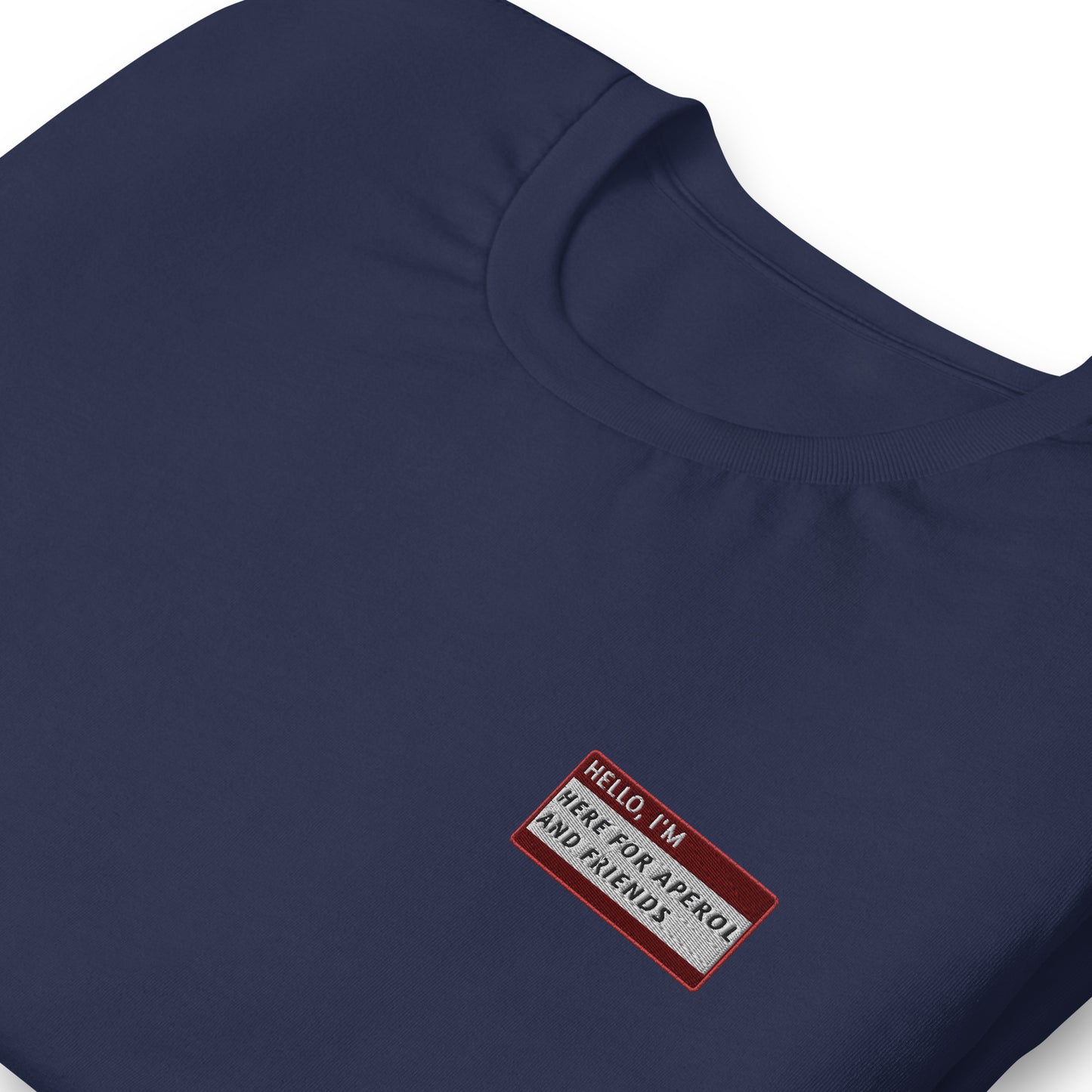 HELLO I'M HERE FOR APEROL AND FRIENDS - Name Tag T-Shirt