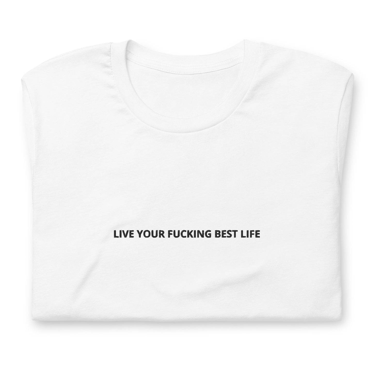 LIVE YOUR FUCKING BEST LIFE - embroidered T-shirt