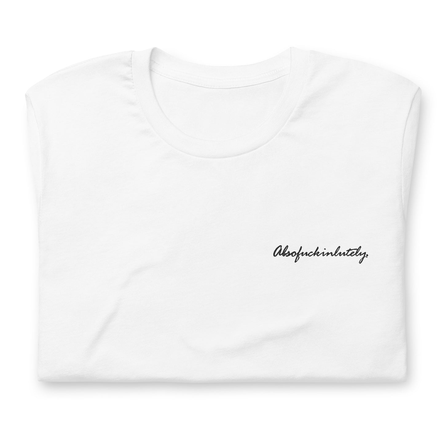 Absofuckinlutely - embroidered t-shirt