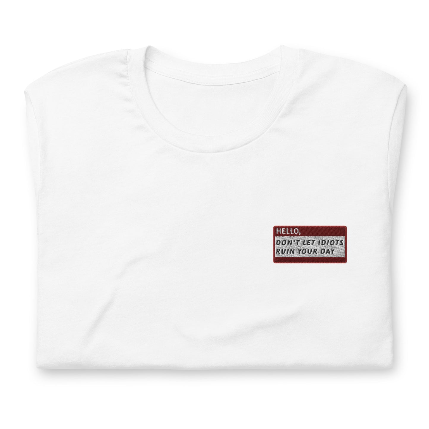 HELLO DON'T LET IDITOS RUIN YOUR DAY - Name Tag T-Shirt