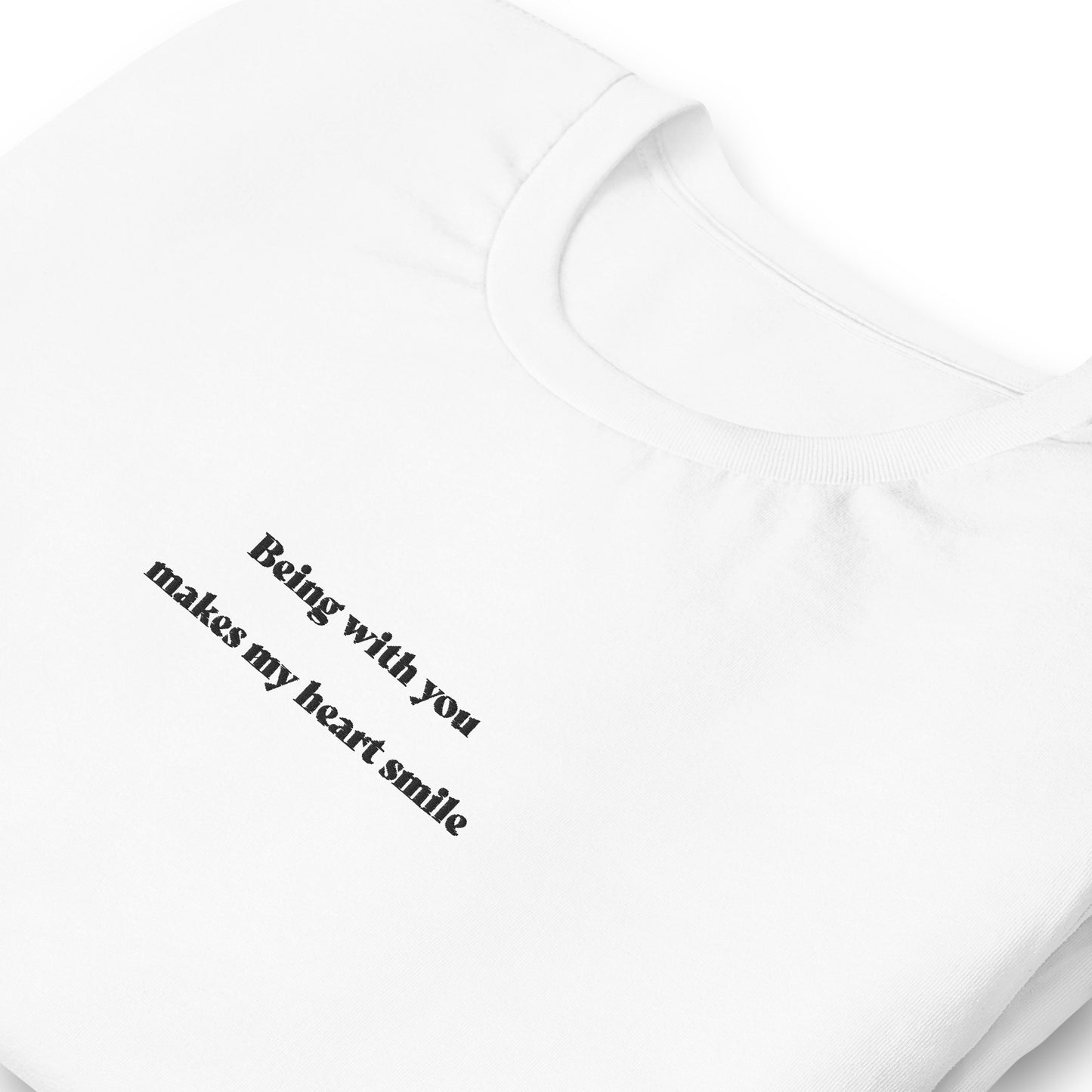 Being with you makes my heart smile - embroidered T-shirt