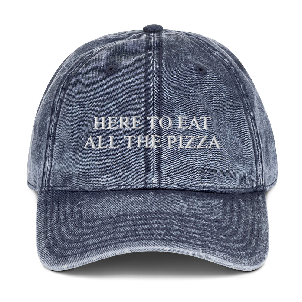 HERE TO EAT ALL THE PIZZA - Vintage Dad Cap